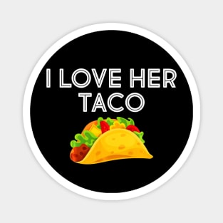 I Love Her Taco Matching Shirt Couple Cinco De Mayo Magnet